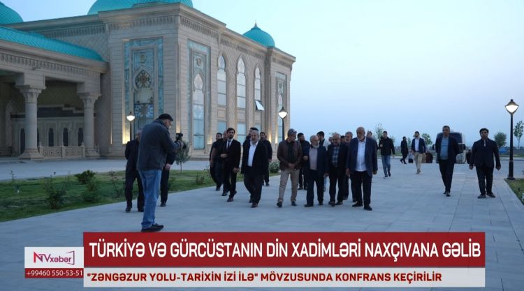 Türkiyə və Gürcüstanın din xadimləri Naxçıvanda səfərdədir<font color=red> - VİDEO</font>