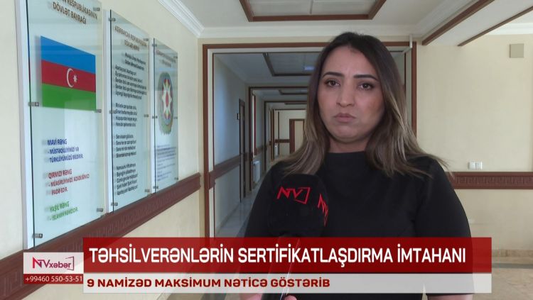 NAXÇIVANDA TƏHSİL VERƏNLƏRİN SERTİFİKATLAŞDIRMA İMTAHANINDA 9 NAMİZƏD MAKSİMUM NƏTİCƏ GÖSTƏRİB<font color=red> - VİDEO</font>