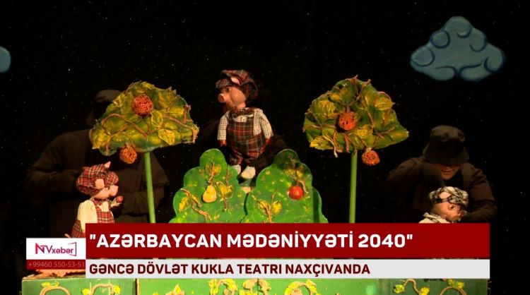 GƏNCƏ DÖVLƏT KUKLA TEATRI NAXÇIVANDA<font color=red> - VİDEO</font>