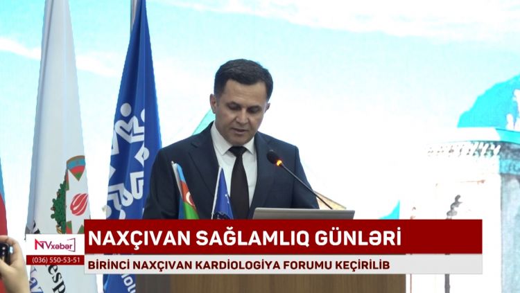 BİRİNCİ NAXÇIVAN KARDİOLOGİYA FORUMU KEÇİRİLİB<font color=red> - VİDEO</font>