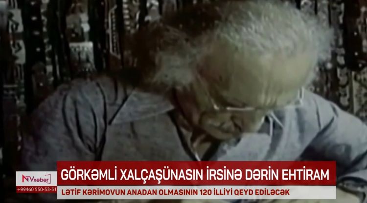 LƏTİF KƏRİMOVUN ANADAN OLMASININ 120 İLLİYİ QEYD EDİLƏCƏK<font color=red> - VİDEO</font>