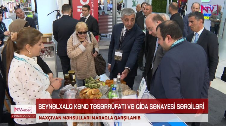 NAXÇIVAN MƏHSULLARI BEYNƏLXALQ SƏRGİDƏ MARAQLA QARŞILANIB<font color=red> - VİDEO</font>