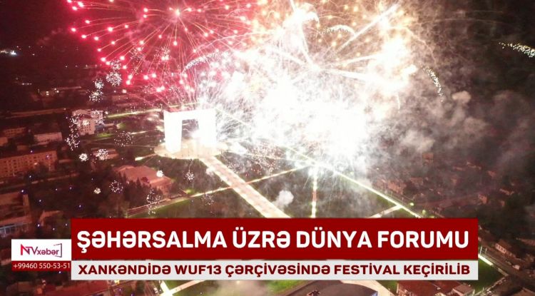 Xankəndidə WUF13 festivalı başa çatıb<font color=red> - VİDEO</font>