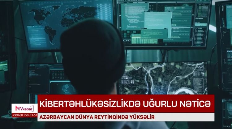 Azərbaycan Milli Kibertəhlükəsizlik İndeksi üzrə dünya reytinqində 21 pillə irəliləyib<font color=red> - VİDEO</font>