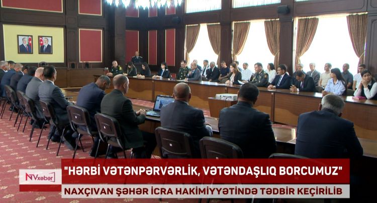 NAXÇIVAN ŞƏHƏR İCRA HAKİMİYYƏTİNDƏ TƏDBİR KEÇİRİLİB<font color=red> - VİDEO</font>