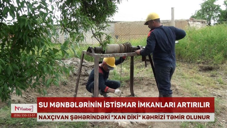 Naxçıvan şəhərindəki “Xan diki” kəhrizində təmir işləri aparılır<font color=red> - VİDEO</font>