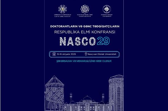 Naxçıvanda gənc alimləri bir araya gətirəcək böyük elmi platforma – NASCO29 keçiriləcək