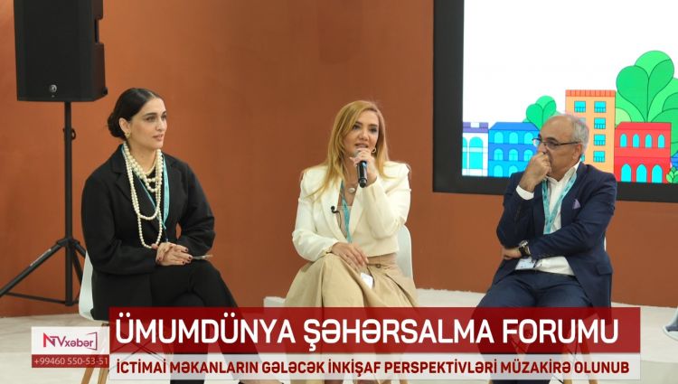 WUF13-DƏ İCTİMAİ MƏKANLARIN GƏLƏCƏK İNKİŞAF PERSPEKTİVLƏRİ MÜZAKİRƏ OLUNUB<font color=red> - VİDEO</font>