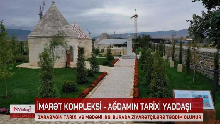 İMARƏT KOMPLEKSİ - AĞDAMIN TARİXİ YADDAŞI<font color=red> - VİDEO</font>