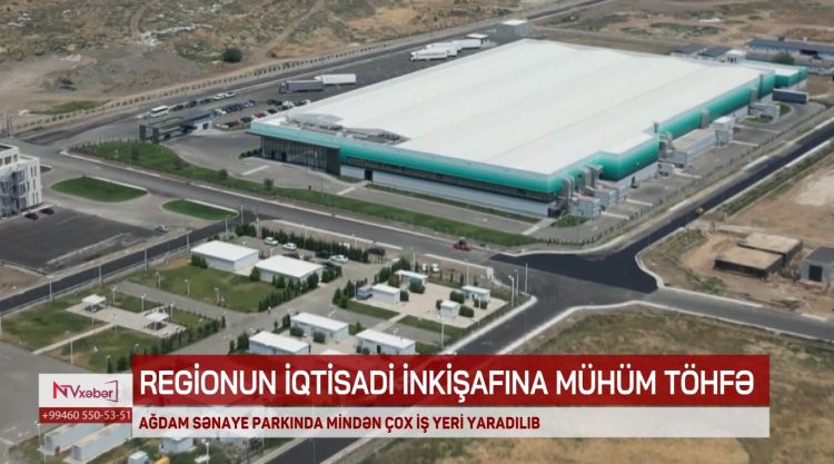 Ağdam sənaye parkında mindən çox iş yeri yaradılıb<font color=red> - VİDEO</font>