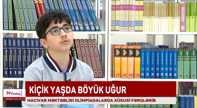 Hacıvar məktəblisi Olimpiadalarda xüsusi fərqlənib<font color=red> - VİDEO</font>
