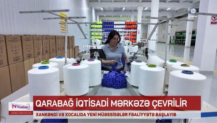 QARABAĞ İQTİSADİ MƏRKƏZƏ ÇEVRİLİR<font color=red> - VİDEO</font>