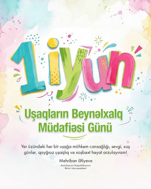 Birinci vitse-prezident Mehriban Əliyeva Uşaqların Beynəlxalq Müdafiəsi Günü münasibətilə paylaşım edib