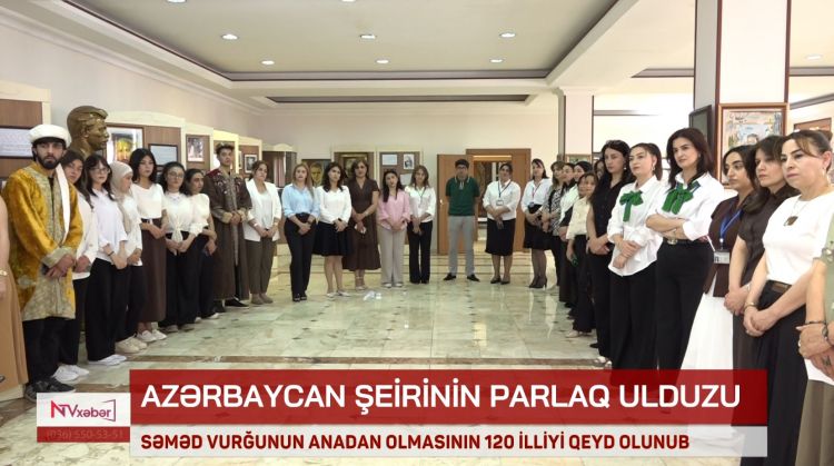 Naxçıvanda Səməd Vurğunun anadan olmasının 120 illiyi qeyd olunub<font color=red> - VİDEO</font>
