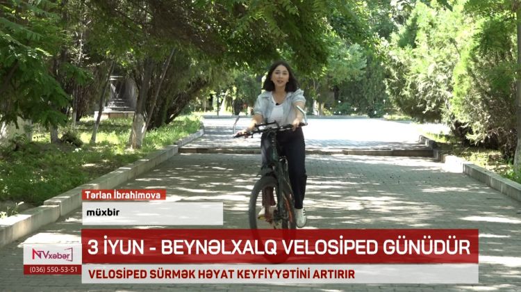 3 İYUN - BEYNƏLXALQ VELOSİPED GÜNÜDÜR<font color=red> - VİDEO</font>