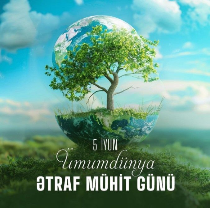 Bu gün Ümumdünya Ətraf Mühit Günüdür