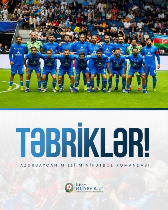 Prezident İlham Əliyev Avropa çempionu olan minifutbol üzrə Azərbaycan millisini təbrik edib