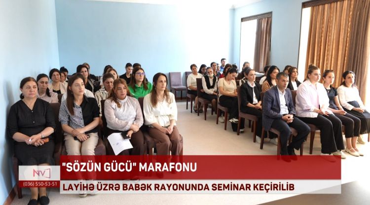 "SÖZÜN GÜCÜ" MARAFONU - LAYİHƏ ÜZRƏ BABƏK RAYONUNDA SEMİNAR KEÇİRİLİB<font color=red> - VİDEO</font>