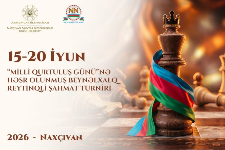 Naxçıvanda “15 İyun – Milli Qurtuluş Günü”nə həsr olunmuş beynəlxalq reytinqli şahmat turniri keçiriləcək
