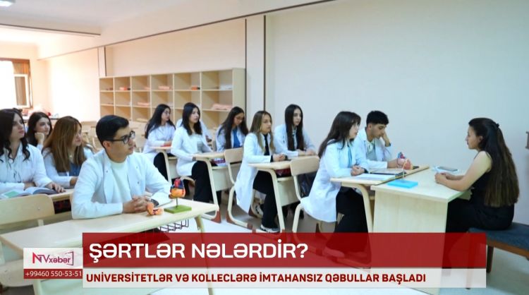 UNİVERSİTETLƏR VƏ KOLLECLƏRƏ İMTAHANSIZ QƏBULLAR BAŞLAYIB<font color=red> - VİDEO</font>