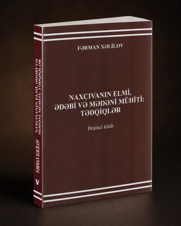 “Naxçıvanın elmi, ədəbi və mədəni mühiti: tədqiqlər” seriyasının beşinci kitabı işıq üzü görüb