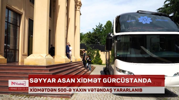 SƏYYAR ASAN XİDMƏT GÜRCÜSTANDA<font color=red> - VİDEO</font>