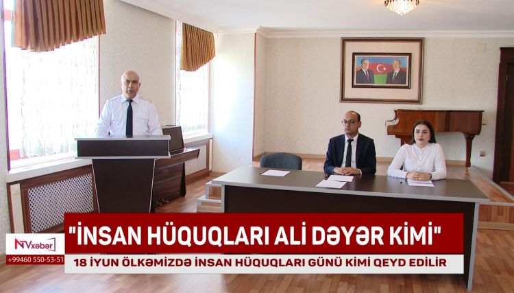 18 İyun ölkəmizdə İnsan Hüquqları Günü kimi qeyd olunur<font color=red> - VİDEO</font>