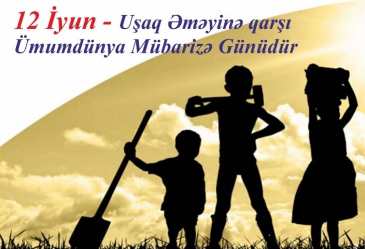 İyunun 12-si Ümumdünya Uşaq Əməyinə Qarşı Mübarizə Günüdür