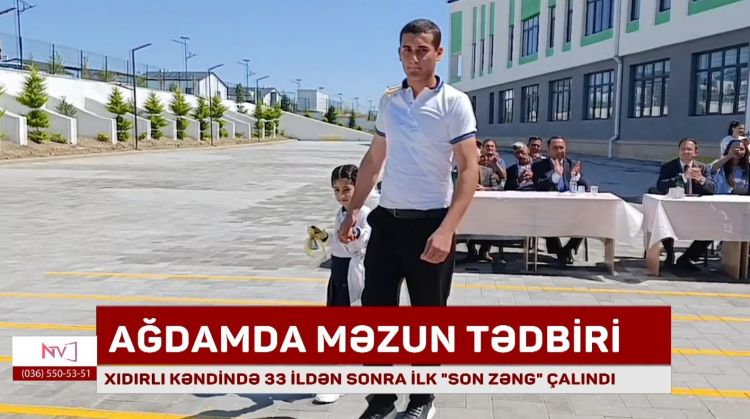 Ağdamın Xıdırlı kəndində 33 illik həsrətə son: İlk “Son zəng” çalınıb<font color=red> - VİDEO</font>