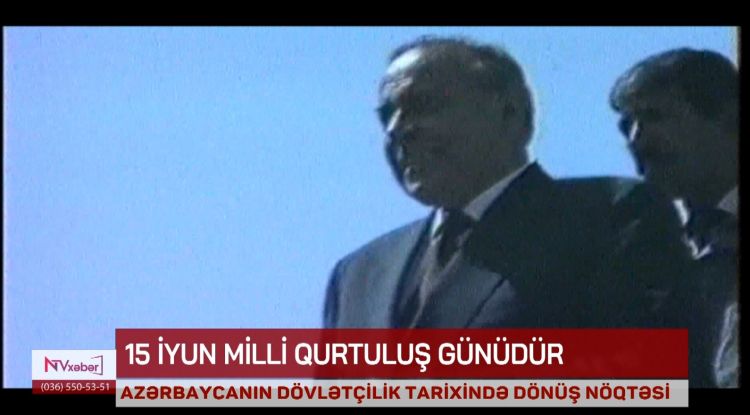 15 İYUN - AZƏRBAYCANIN DÖVLƏTÇİLİK TARİXİNDƏ DÖNÜŞ NÖQTƏSİ<font color=red> - VİDEO</font>