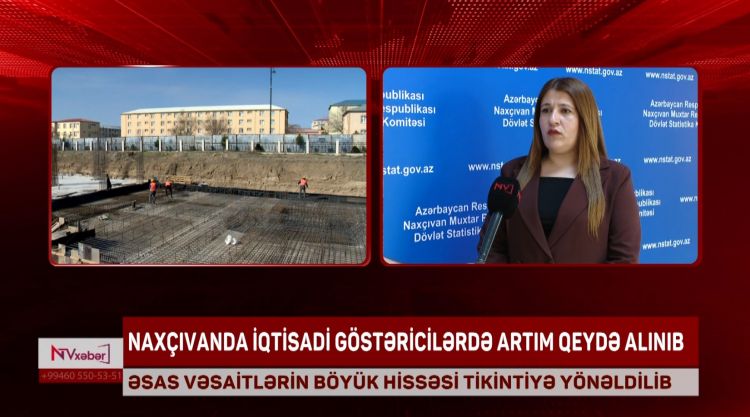 Naxçıvanda investisiya qoyuluşları 15,4 faiz artıb<font color=red> - VİDEO</font>