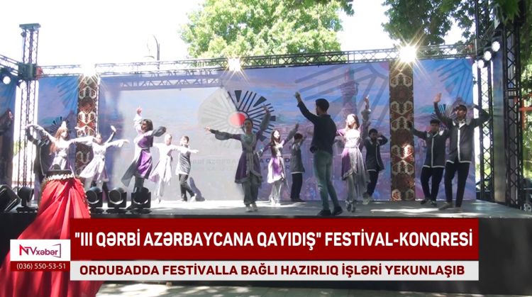 Üçüncü "Qərbi Azərbaycana qayıdış" festival-konqresə hazırlıq işləri yekunlaşıb<font color=red> - VİDEO</font>