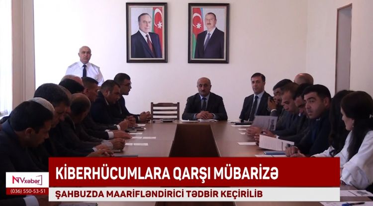 Şahbuzda kiberhücumlara qarşı mübarizə mövzusunda maarifləndirici tədbir keçirilib<font color=red> - VİDEO</font>