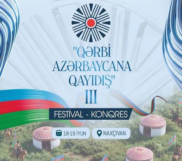 Naxçıvanda III "Qərbi Azərbaycana qayıdış" konqres-festivalı keçirilir