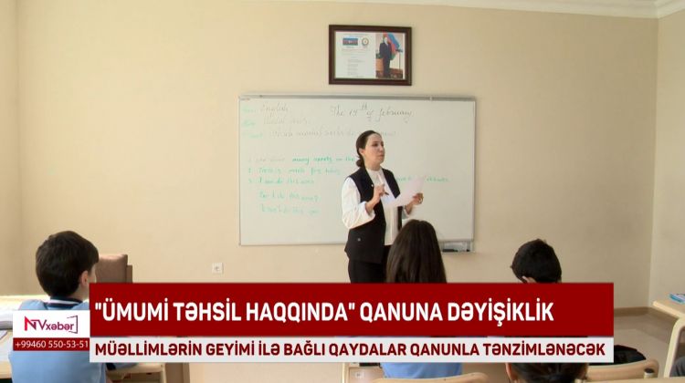 Müəllimlərin geyimi ilə bağlı qaydalar qanunla tənzimlənəcək<font color=red> - VİDEO</font>