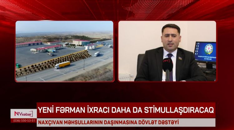 Naxçıvan məhsullarının daşınmasına dövlət dəstəyi ixrac imkanlarını genişləndirəcək<font color=red> - VİDEO</font>