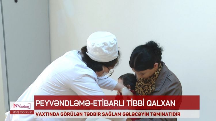 Uşaqların peyvəndlənməsi vacibdir? - PEDİATR İZAH ETDİ<font color=red> - VİDEO</font>
