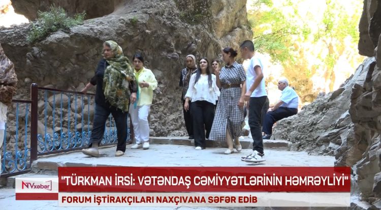 Türkman irsinə həsr olunmuş forumun iştirakçıları Naxçıvana səfər ediblər<font color=red> - VİDEO</font>