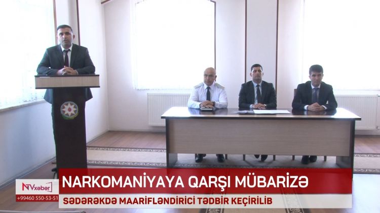Sədərəkdə narkomaniyanın fəsadlarına dair maarifləndirici tədbir keçirilib<font color=red> - VİDEO</font>