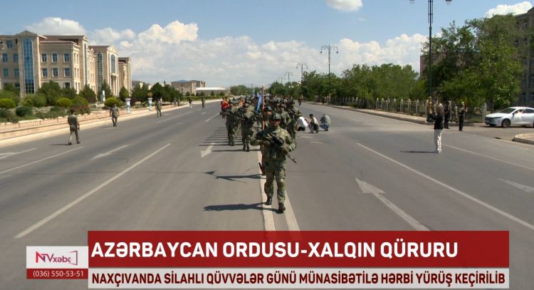 NAXÇIVANDA SİLAHLI QÜVVƏLƏR GÜNÜ MÜNASİBƏTİLƏ HƏRBİ YÜRÜŞ KEÇİRİLİB<font color=red> - VİDEO</font>