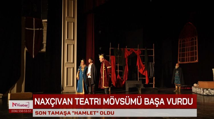 Naxçıvan Teatrında mövsümün son tamaşası nümayiş olunub<font color=red> - VİDEO</font>
