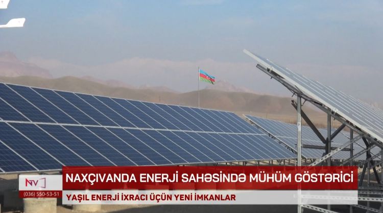 Naxçıvanda elektrik tələbatı yaşıl enerji hesabına qarşılanır<font color=red> - VİDEO</font>