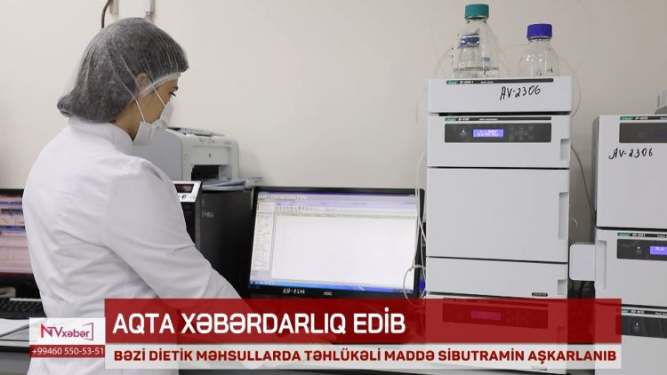 AQTA: Bəzi dietik məhsullarda təhlükəli sibutramin maddəsi aşkarlanıb<font color=red> - VİDEO</font>