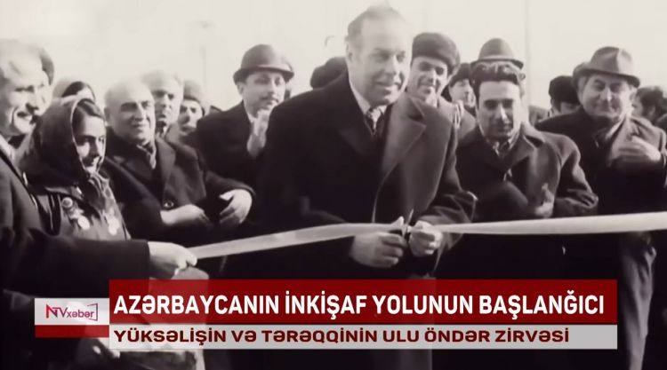 Azərbaycanın inkişaf yolunun başlanğıcı<font color=red> - VİDEO</font>