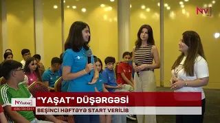 “YAŞAT” Düşərgəsində beşinci həftəyə start verilib<font color=red> - VİDEO</font>