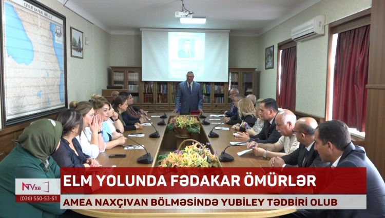AMEA-nın Naxçıvan Bölməsində yubiley tədbiri keçirilib<font color=red> - VİDEO</font>