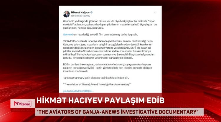 Hikmət Hacıyev "AnewZ"un Gəncənin ispan aviatorları haqqında hazırladığı sənədli filmi paylaşıb<font color=red> - VİDEO</font>