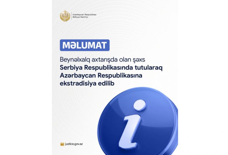 Beynəlxalq axtarışda olan şəxs Serbiyada tutularaq Azərbaycana ekstradisiya edilib