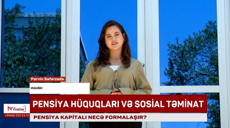 Pensiya kapitalı necə formalaşır?<font color=red> - VİDEO</font>
