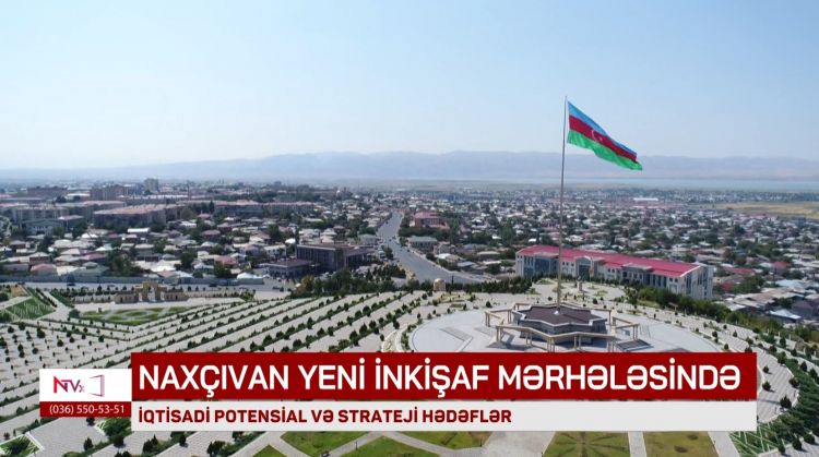 Naxçıvan yeni inkişaf mərhələsində<font color=red> - VİDEO</font>